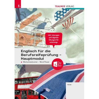 Englisch für die Berufsreifeprüfung - Hauptmodul Wortschatztrainer - Word Power + TRAUNER-DigiBox + E-Book Englisch für die Berufsreifeprüfung - Hauptmodul Wortschatztrainer - Word Power + TRAUNER-DigiBox + E-Book