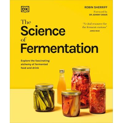 Dorling Kindersley The Science of Fermentation Dorling Kindersley The Science of Fermentation