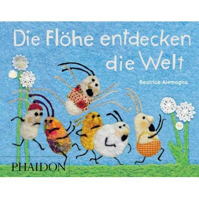 Phaidon Die Flöhe entdecken die Welt Phaidon Die Flöhe entdecken die Welt