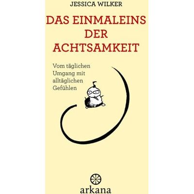 Arkana Das Einmaleins der Achtsamkeit Arkana Das Einmaleins der Achtsamkeit