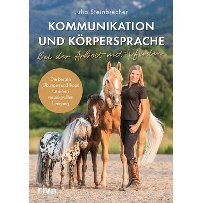 Riva Kommunikation und Körpersprache bei der Arbeit mit Pferden Riva Kommunikation und Körpersprache bei der Arbeit mit Pferden