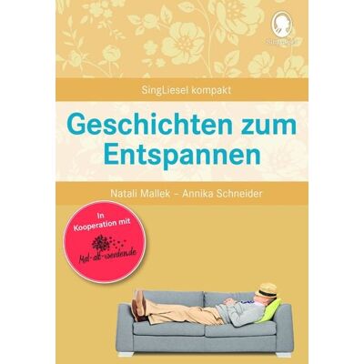Singliesel Geschichten zum Entspannen. Kurze Erzählungen für Senioren Singliesel Geschichten zum Entspannen. Kurze Erzählungen für Senioren