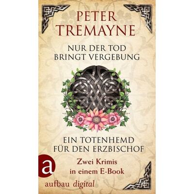 Aufbau Digital Nur der Tod bringt Vergebung & Ein Totenhemd für den Erzbischof Aufbau Digital Nur der Tod bringt Vergebung & Ein Totenhemd für den Erzbischof