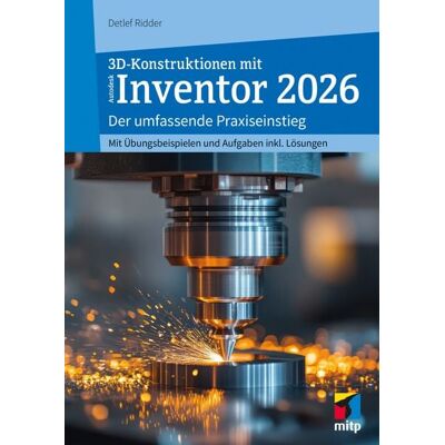 Mitp Verlags GmbH & Co.KG 3D-Konstruktionen mit Autodesk Inventor 2026 Mitp Verlags GmbH & Co.KG 3D-Konstruktionen mit Autodesk Inventor 2026