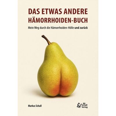 M. Schall Verlag Das etwas andere Hämorrhoiden-Buch M. Schall Verlag Das etwas andere Hämorrhoiden-Buch