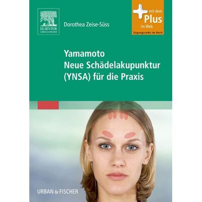Urban & Fischer in Elsevier Yamamoto Neue Schädelakupunktur (YNSA) für die Praxis Urban & Fischer in Elsevier Yamamoto Neue Schädelakupunktur (YNSA) für die Praxis