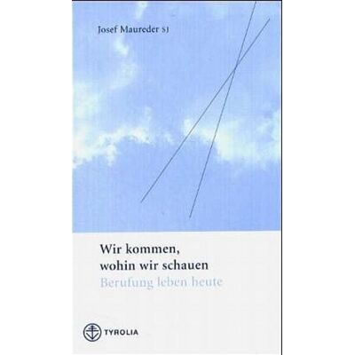 Tyrolia Wir kommen, wohin wir schauen Tyrolia Wir kommen, wohin wir schauen