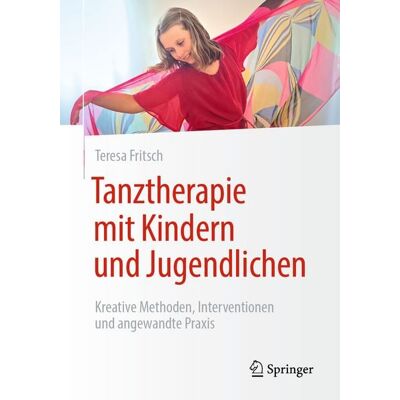 Springer Berlin Tanztherapie mit Kindern und Jugendlichen Springer Berlin Tanztherapie mit Kindern und Jugendlichen