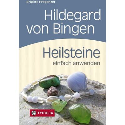 Tyrolia Hildegard von Bingen. Heilsteine einfach anwenden Tyrolia Hildegard von Bingen. Heilsteine einfach anwenden