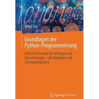 Springer Fachmedien Wiesbaden GmbH Grundlagen der Python-Programmierung Springer Fachmedien Wiesbaden GmbH Grundlagen der Python-Programmierung