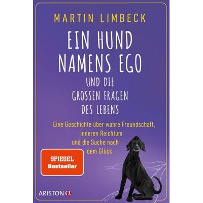 Ariston Ein Hund namens Ego und die großen Fragen des Lebens Ariston Ein Hund namens Ego und die großen Fragen des Lebens