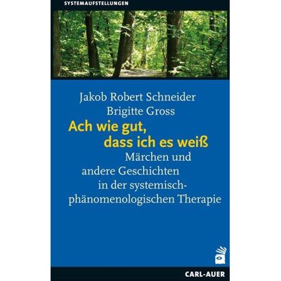 Carl-Auer Verlag GmbH Ach wie gut, dass ich es weiß Carl-Auer Verlag GmbH Ach wie gut, dass ich es weiß