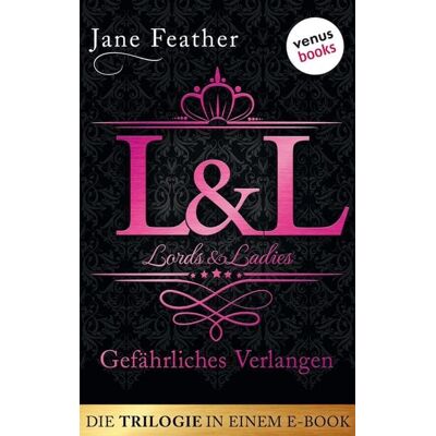 Venusbooks Lords & Ladies: Gefährliches Verlangen: Die Trilogie in einem eBook Venusbooks Lords & Ladies: Gefährliches Verlangen: Die Trilogie in einem eBook