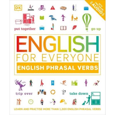 Dorling Kindersley English for Everyone: English Phrasal Verbs Dorling Kindersley English for Everyone: English Phrasal Verbs