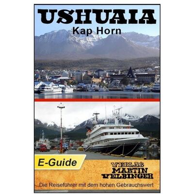 Martin Velbinger eBooks Ushuaia / Kap Horn - VELBINGER Reiseführer Martin Velbinger eBooks Ushuaia / Kap Horn - VELBINGER Reiseführer