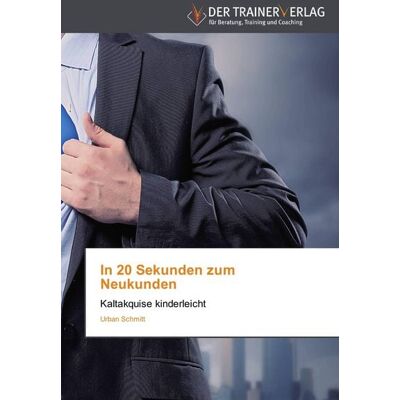 Trainerverlag In 20 Sekunden zum Neukunden Trainerverlag In 20 Sekunden zum Neukunden