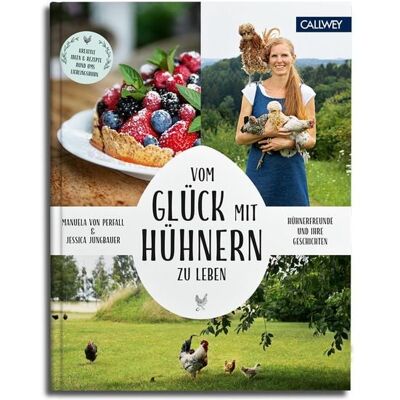 Callwey Vom Glück, mit Hühnern zu leben Callwey Vom Glück, mit Hühnern zu leben
