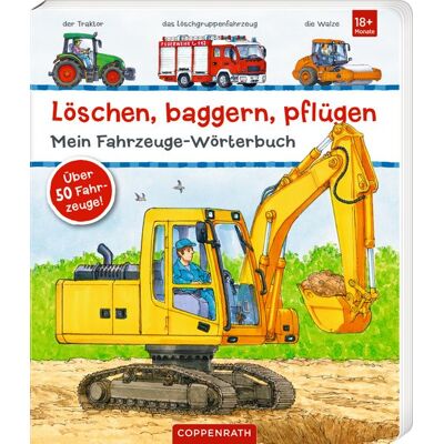 Coppenrath Löschen, baggern, pflügen: Mein Fahrzeuge-Wörterbuch Coppenrath Löschen, baggern, pflügen: Mein Fahrzeuge-Wörterbuch