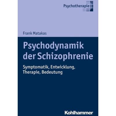 Kohlhammer Psychodynamik der Schizophrenie Kohlhammer Psychodynamik der Schizophrenie