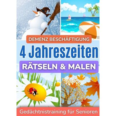 Bookmundo Demenz Beschäftigung: Rätseln und Malen für Senioren in großer Schrift - 4 Jahreszeiten Bookmundo Demenz Beschäftigung: Rätseln und Malen für Senioren in großer Schrift - 4 Jahreszeiten