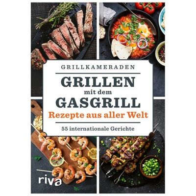 Riva Grillen mit dem Gasgrill – Rezepte aus aller Welt Riva Grillen mit dem Gasgrill – Rezepte aus aller Welt