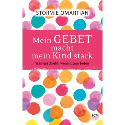 R.Brockhaus Mein Gebet macht mein Kind stark R.Brockhaus Mein Gebet macht mein Kind stark