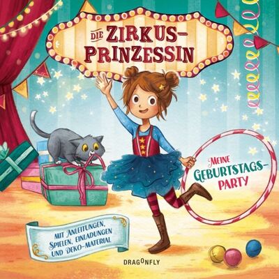 Dragonfly Die Zirkusprinzessin - Meine Geburtstagsparty. Mit Anleitungen, Spielen, Einladungen und Deko-Materialien Dragonfly Die Zirkusprinzessin - Meine Geburtstagsparty. Mit Anleitungen, Spielen, Einladungen und Deko-Materialien
