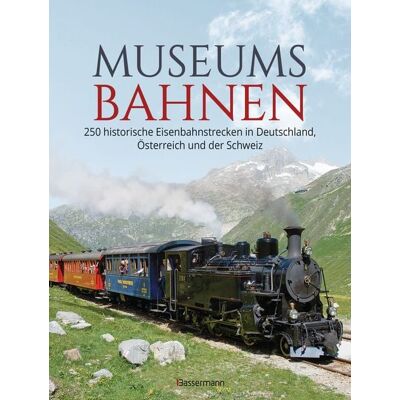 Bassermann Museumsbahnen: 250 historische Eisenbahnstrecken in Deutschland, Österreich und der Schweiz. Aktualisierte Ausgabe 2021 Bassermann Museumsbahnen: 250 historische Eisenbahnstrecken in Deutschland, Österreich und der Schweiz. Aktualisierte Ausgabe 2021