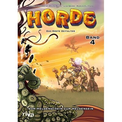 Riva HORDE – Das erste Zeitalter, Bd. 4: Vom Heldenschein zum Heldensein Riva HORDE – Das erste Zeitalter, Bd. 4: Vom Heldenschein zum Heldensein