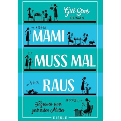 Eisele Verlag Mami muss mal raus Eisele Verlag Mami muss mal raus