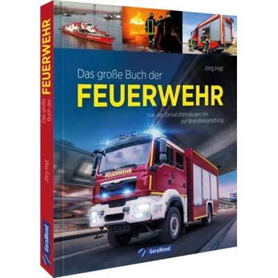 Geramond Das große Buch der Feuerwehr Geramond Das große Buch der Feuerwehr
