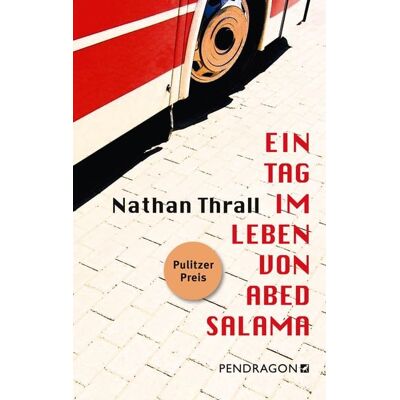Pendragon Verlag Ein Tag im Leben von Abed Salama Pendragon Verlag Ein Tag im Leben von Abed Salama