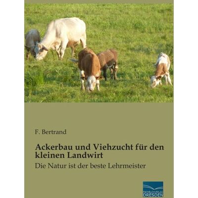 Fachbuchverlag Dresden Ackerbau und Viehzucht für den kleinen Landwirt Fachbuchverlag Dresden Ackerbau und Viehzucht für den kleinen Landwirt