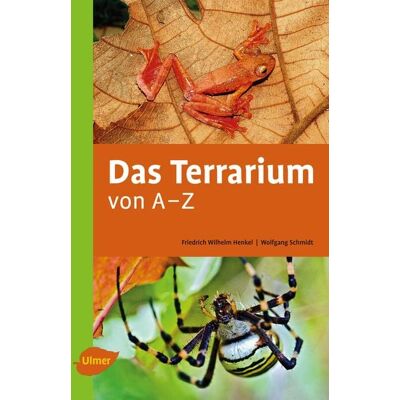Verlag Eugen Ulmer Das Terrarium von A-Z Verlag Eugen Ulmer Das Terrarium von A-Z