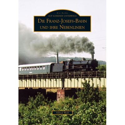 Sutton Die Franz-Josefs-Bahn und ihre Nebenlinien Sutton Die Franz-Josefs-Bahn und ihre Nebenlinien
