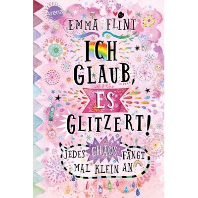 Arena Ich glaub, es glitzert! Jedes Chaos fängt mal klein an Arena Ich glaub, es glitzert! Jedes Chaos fängt mal klein an