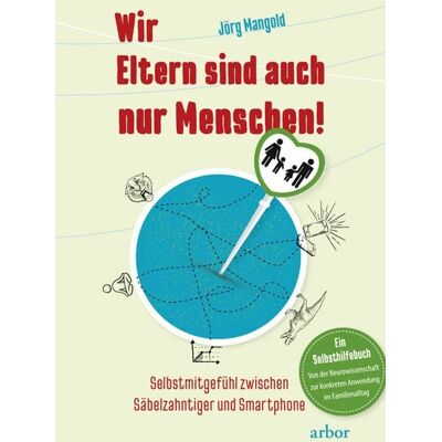 Arbor Wir Eltern sind auch nur Menschen! Arbor Wir Eltern sind auch nur Menschen!