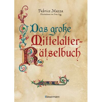 Bassermann Das große Mittelalter Rätselbuch (Enigma 2). Bilderrätsel, Scherzfragen, Paradoxien, logische und mathematische Herausforderungen Bassermann Das große Mittelalter Rätselbuch (Enigma 2). Bilderrätsel, Scherzfragen, Paradoxien, logische und mathematische Herausforderungen