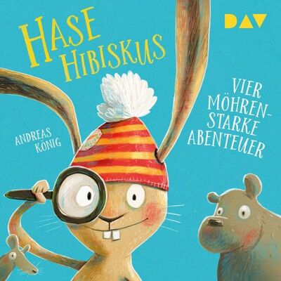 Der Audio Verlag Hase Hibiskus. Vier möhrenstarke Abenteuer Der Audio Verlag Hase Hibiskus. Vier möhrenstarke Abenteuer