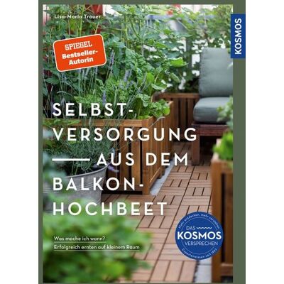 Kosmos Selbstversorgung aus dem Balkon-Hochbeet Kosmos Selbstversorgung aus dem Balkon-Hochbeet