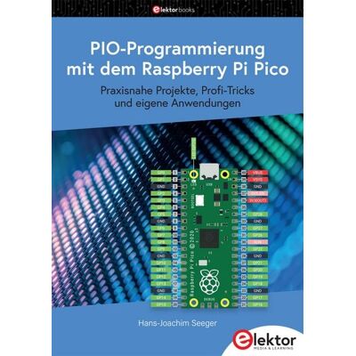 Elektor PIO-Programmierung mit dem Raspberry Pi Pico Elektor PIO-Programmierung mit dem Raspberry Pi Pico