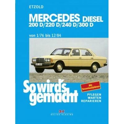 Delius Klasing Mercedes 200 D/220 D/240 D/300 D 1/76 bis 12/84 Delius Klasing Mercedes 200 D/220 D/240 D/300 D 1/76 bis 12/84