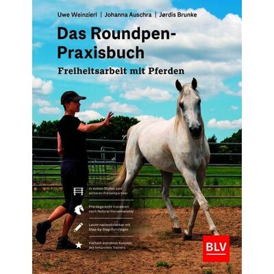Blv Das Roundpen-Praxisbuch - Freiheitsarbeit mit Pferden Blv Das Roundpen-Praxisbuch - Freiheitsarbeit mit Pferden