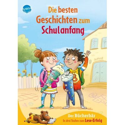 Arena Die besten Geschichten zum Schulanfang. In drei Stufen zum Leseerfolg Arena Die besten Geschichten zum Schulanfang. In drei Stufen zum Leseerfolg