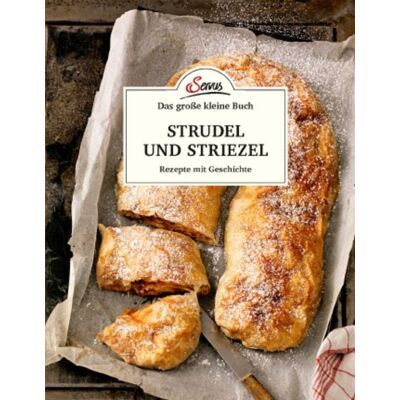 Servus Das große kleine Buch: Strudel und Striezel Servus Das große kleine Buch: Strudel und Striezel