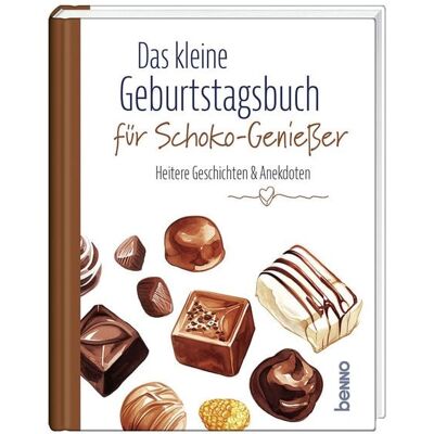 St. Benno Das kleine Geburtstagsbuch für Schoko-Genießer St. Benno Das kleine Geburtstagsbuch für Schoko-Genießer