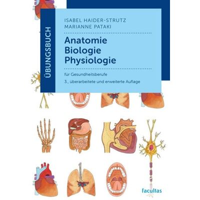 Facultas Übungsbuch Anatomie, Biologie, Physiologie Facultas Übungsbuch Anatomie, Biologie, Physiologie