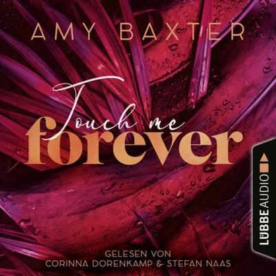 Lübbe Audio Touch me forever - Now and Forever-Reihe, Teil 3 Lübbe Audio Touch me forever - Now and Forever-Reihe, Teil 3