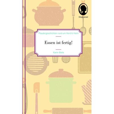 Singliesel Essen ist fertig! Plaudergeschichten für Senioren Singliesel Essen ist fertig! Plaudergeschichten für Senioren
