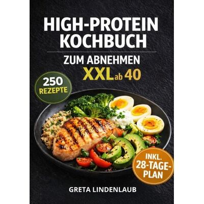 Epubli HIGH-PROTEIN KOCHBUCH ZUM ABNEHMEN XXL ab 40 Epubli HIGH-PROTEIN KOCHBUCH ZUM ABNEHMEN XXL ab 40